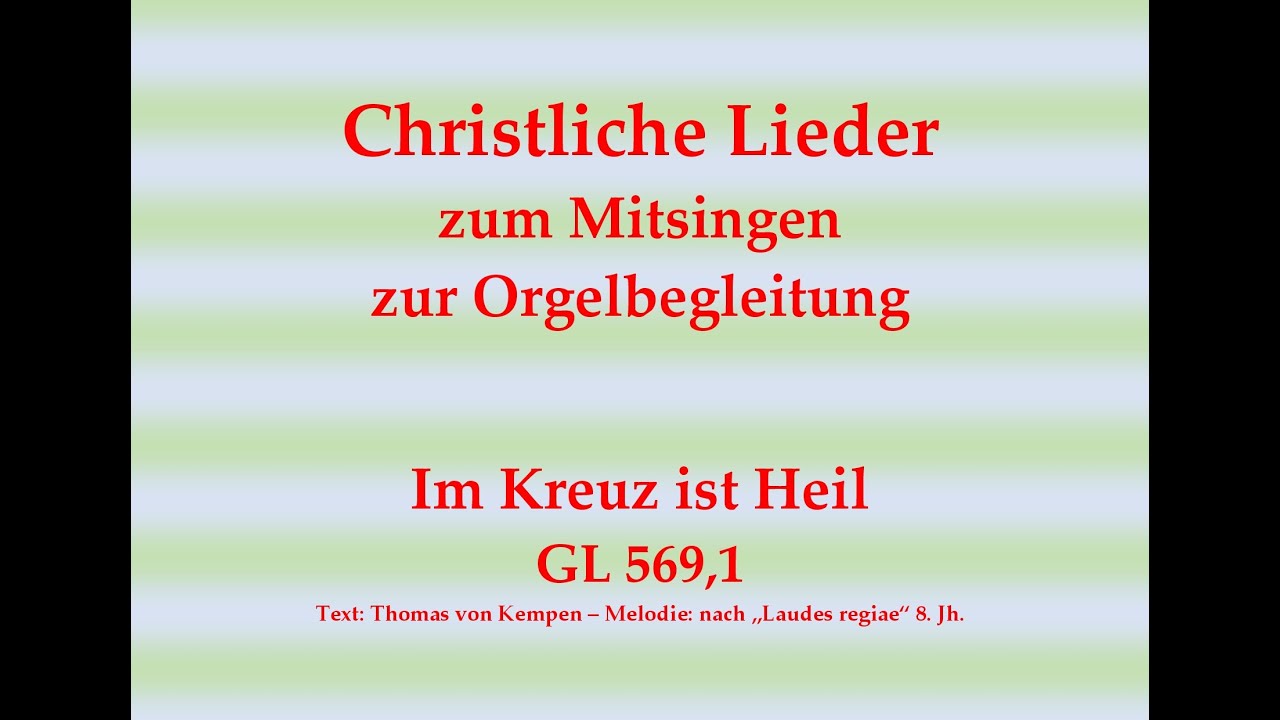 Im Kreuz ist Heil GL 569,1 – Mitsingversion mit Orgelbegleitung und eingeblendetem Text