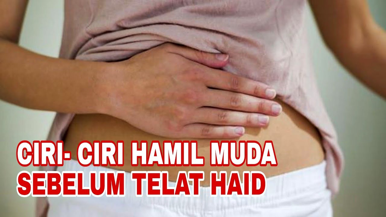 Ciri Ciri Hamil Muda Sebelum Telat Haid Yang Jarang Disadari