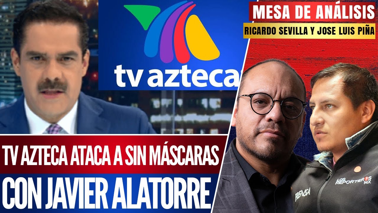 LE RESPONDEMOS A JAVIER ALATORRE, TV AZTECA Y SALINAS PLIEGO TRAS ATACAR&nbsp;A&nbsp;REPORTEROS&nbsp;MX