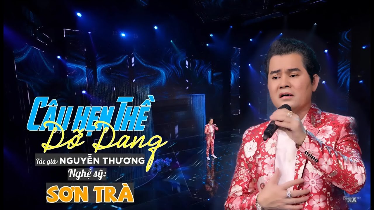 CÂU HẸN THỀ DỠ DANG/ VC HÂY,-TG NGUYỄN THƯƠNG, TRÌNH BÀY,SƠN TRÀ.