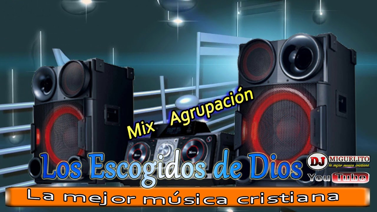 Mix | Escogidos de Dios | la mejor musica cristiana.