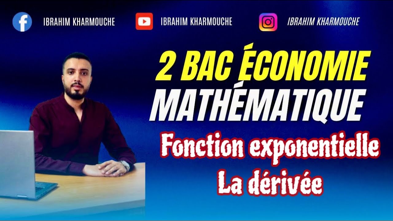 ep 05 fonction exponentielle 2 bac économie la dérivée