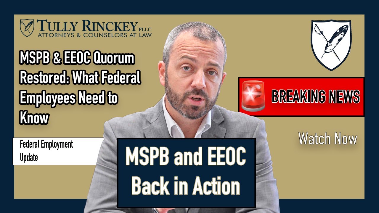 Кворум MSPB и EEOC восстановлен: что нужно знать федеральным служащим — Tully Rinckey PLLC