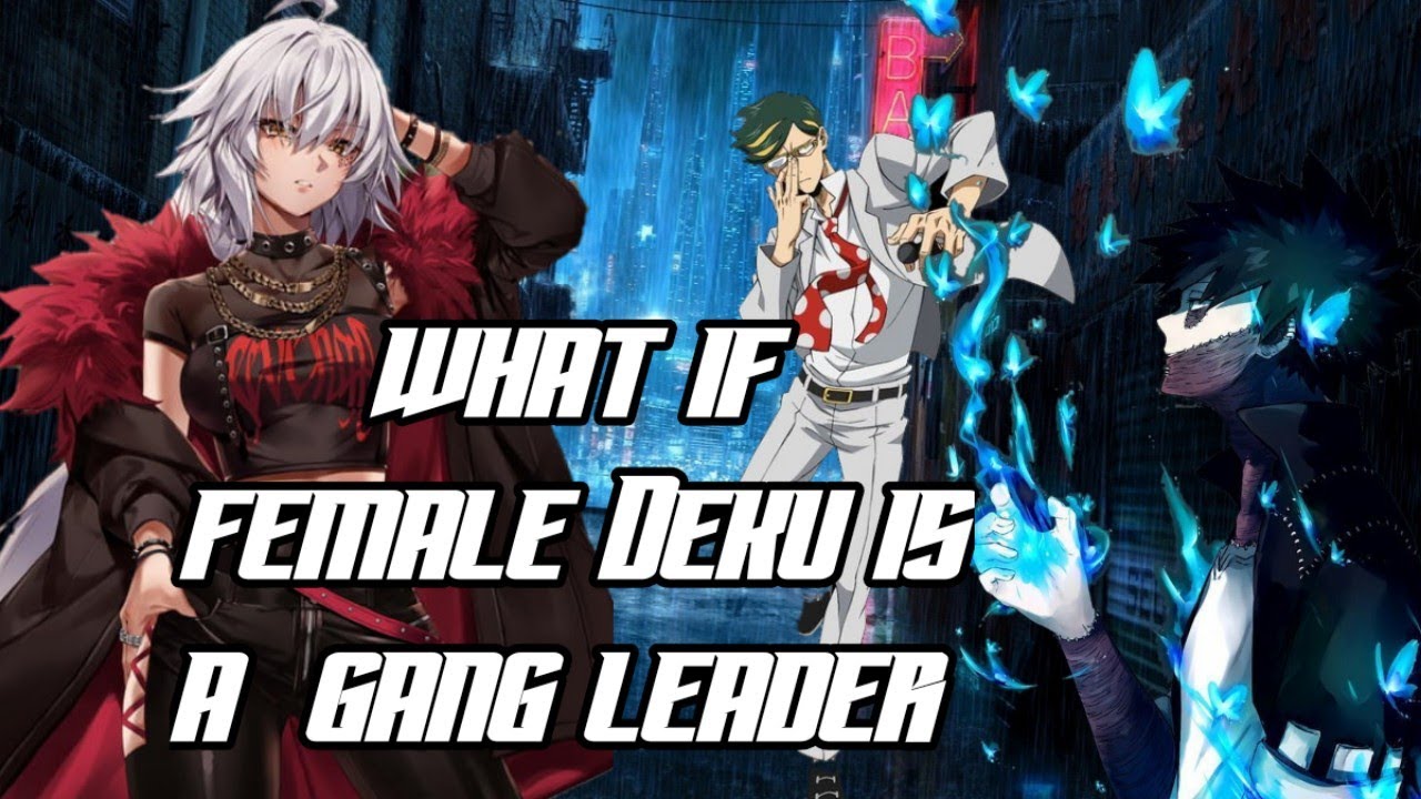 what if female Deku is a gang leader part 2 warning may contain extreme violence and Gore