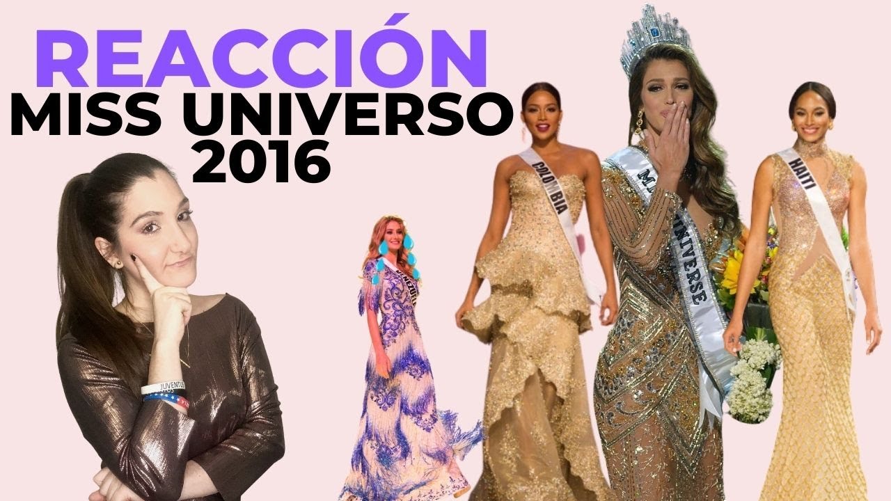 REACCIÓN MISS UNIVERSO 2016.....