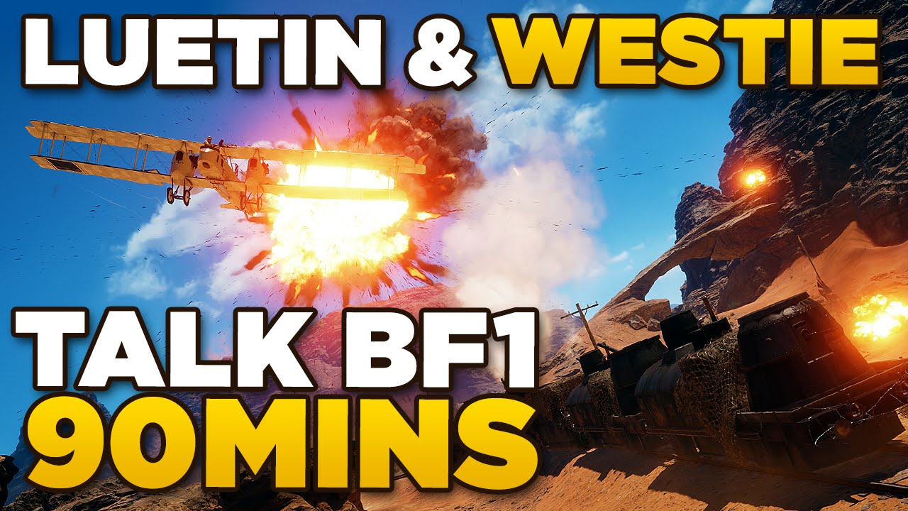 Luetin & Westie Talk BF1 90 Mins | Battlefield 1 BETA Breakdown