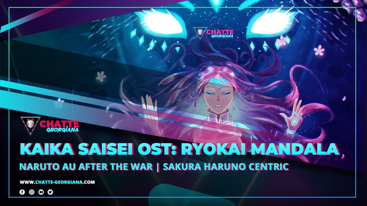 Kaika Saisei OST: Ryōkai Mandala | Naruto AU After the War | Sakura Haruno centric