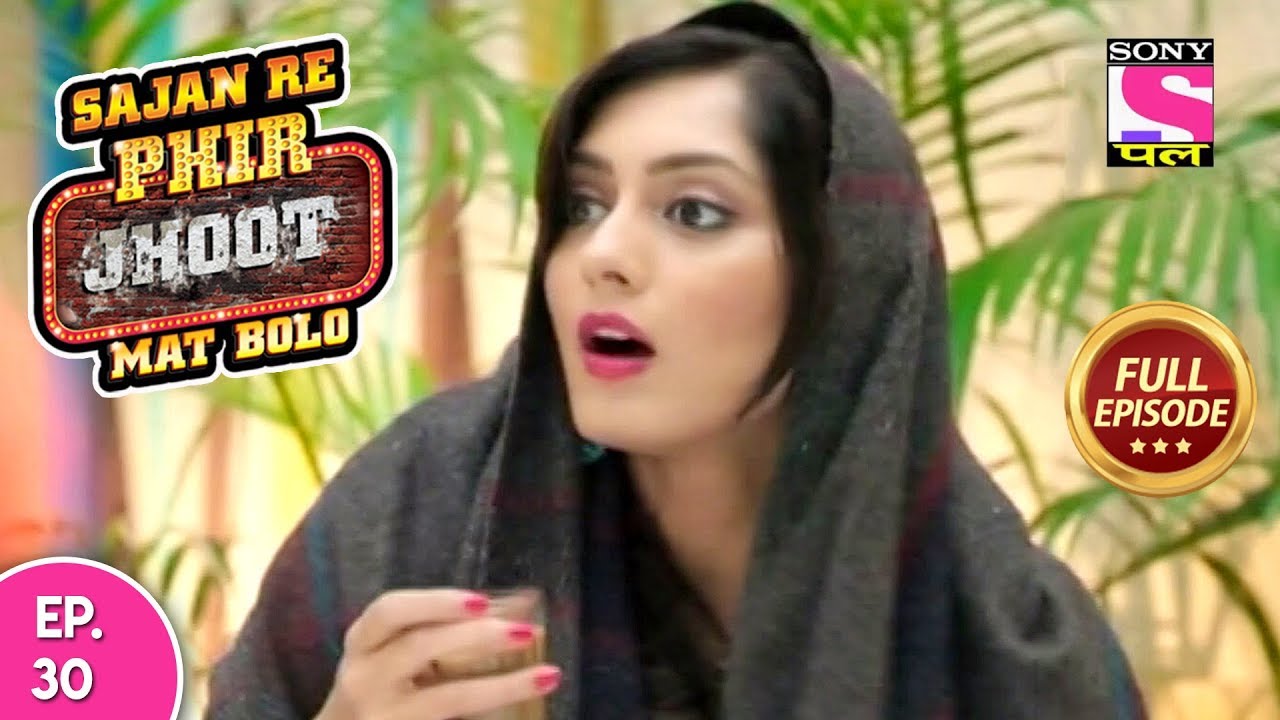 Sajan Re Phir Jhoot Mat Bolo  - Full Episode - Ep 30 -  27th  July, 2018
