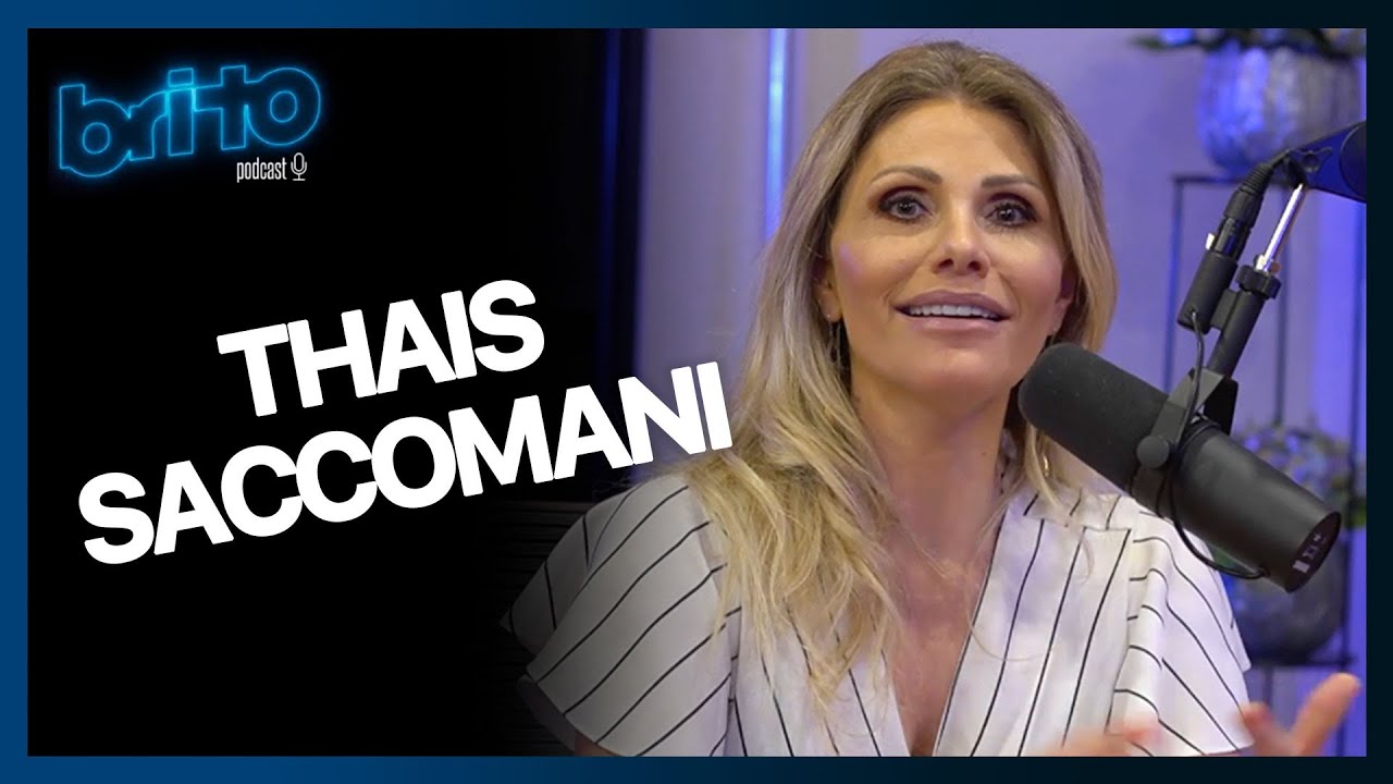 THAIS SACCOMANI | Brito Podcast #40