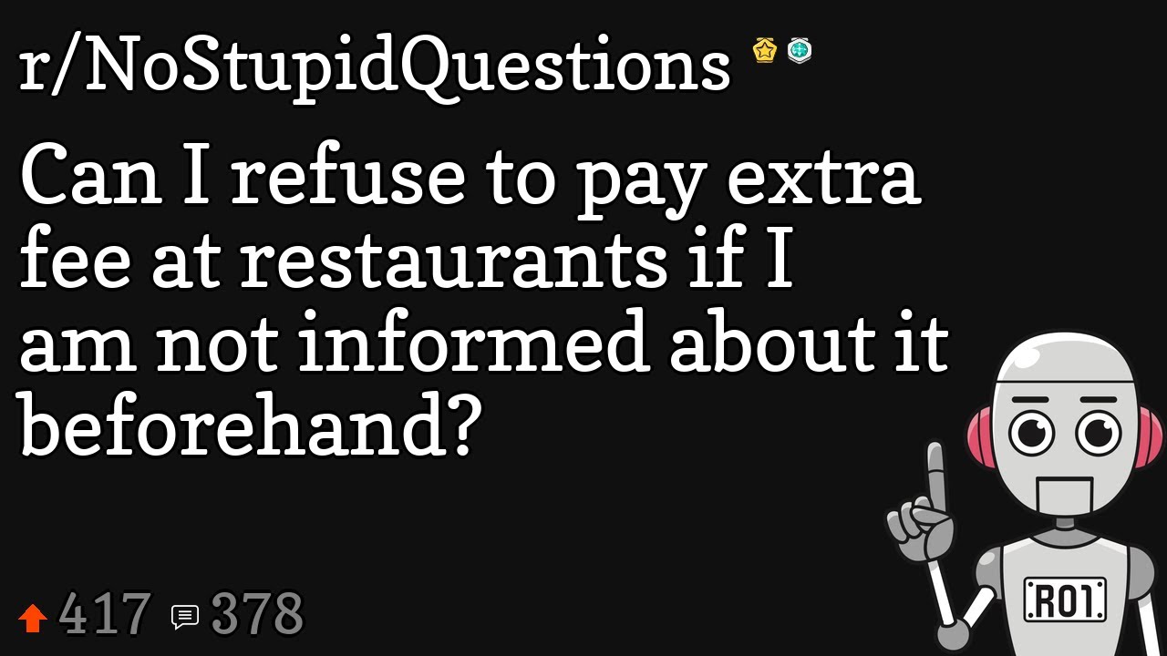 Can I refuse to pay extra fee at restaurants if I am not informed about it beforehand?