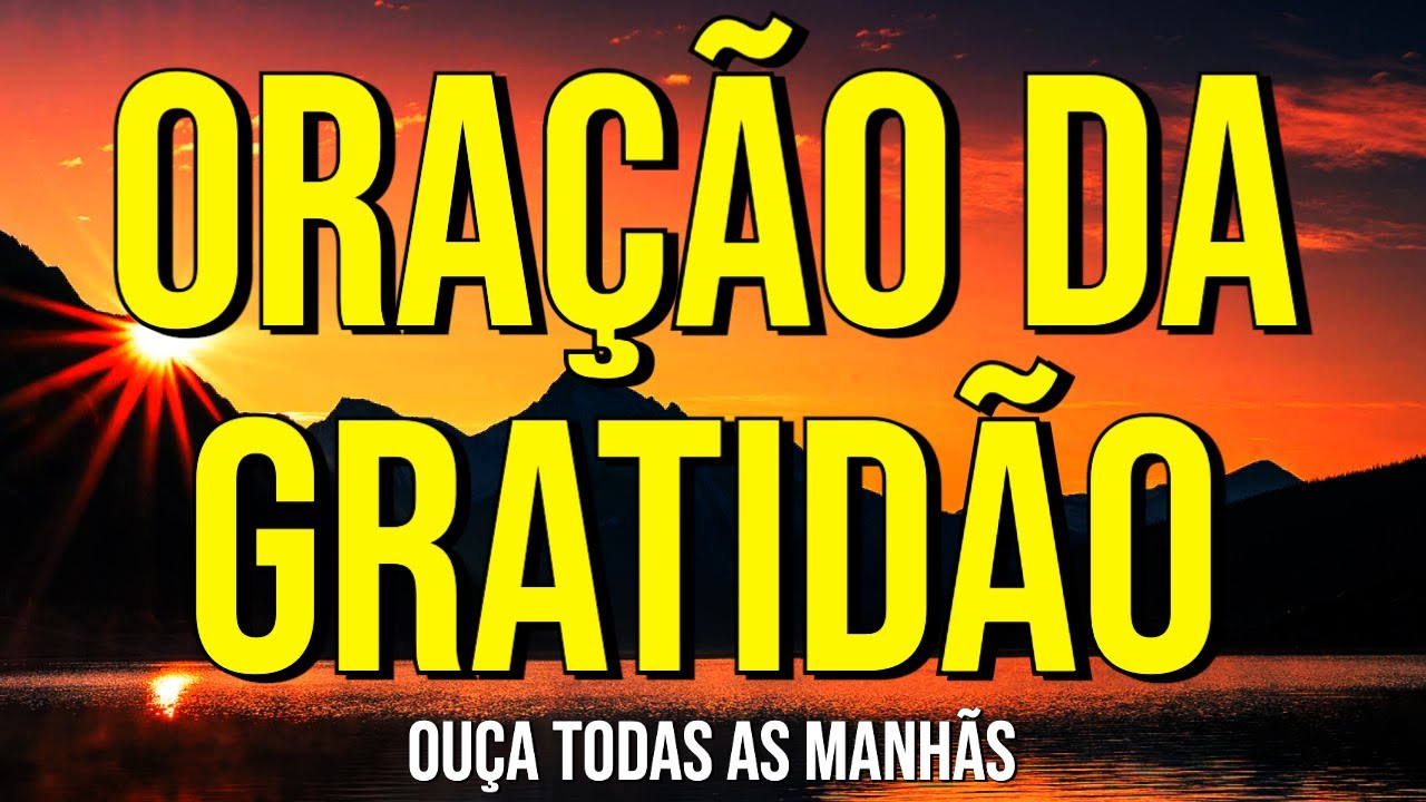 ORAÇÃO DA GRATIDÃO MAGNÉTICA PARA OUVIR TODAS AS MANHÃS