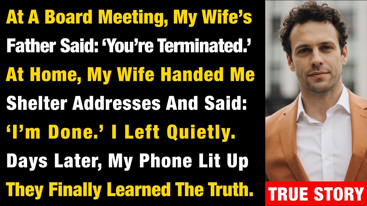 At A Board Meeting, My Wife’s Father Said: ‘You’re Terminated.’ At Home, My Wife Handed Me…