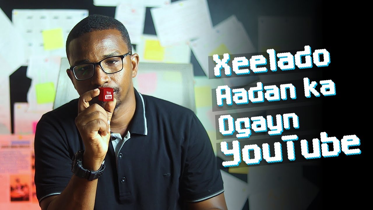 Xeelado aadan ka ogayn YouTube😎