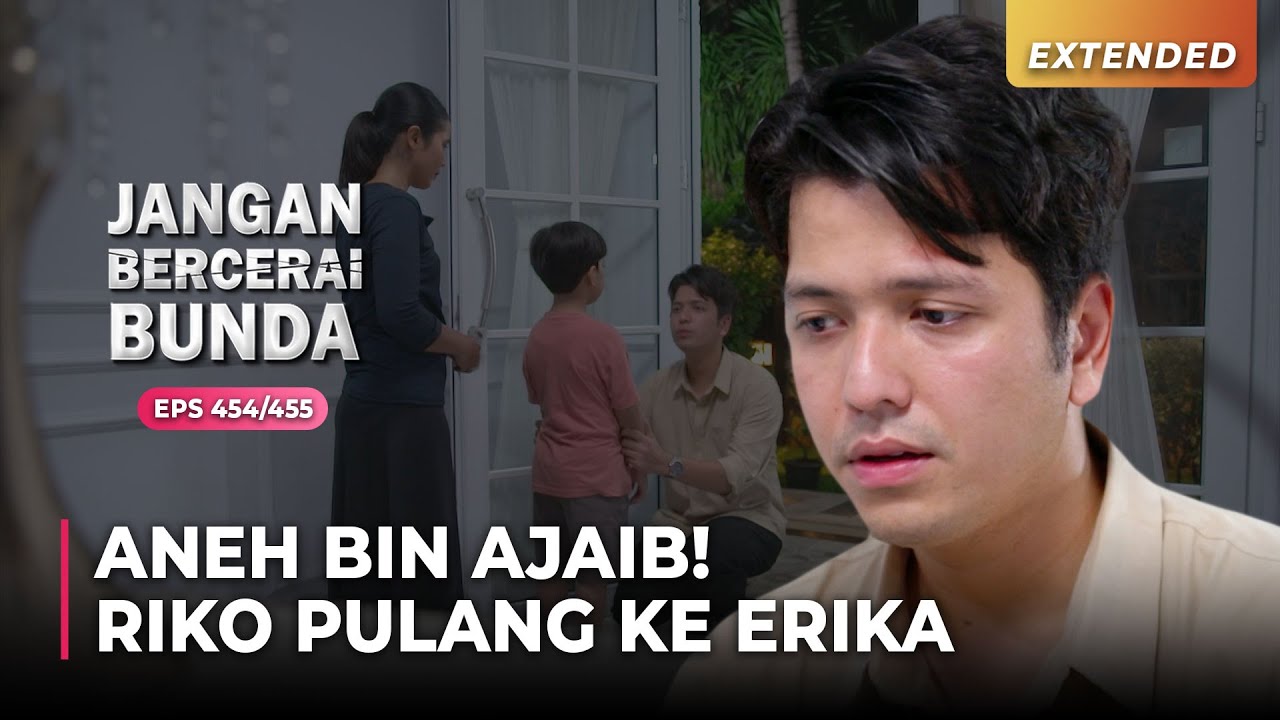 ANEH BIN AJAIB! Riko Bisa Pulang Kerumah Erika | JANGAN BERCERAI BUNDA | EPS 454/455 | (1\5)
