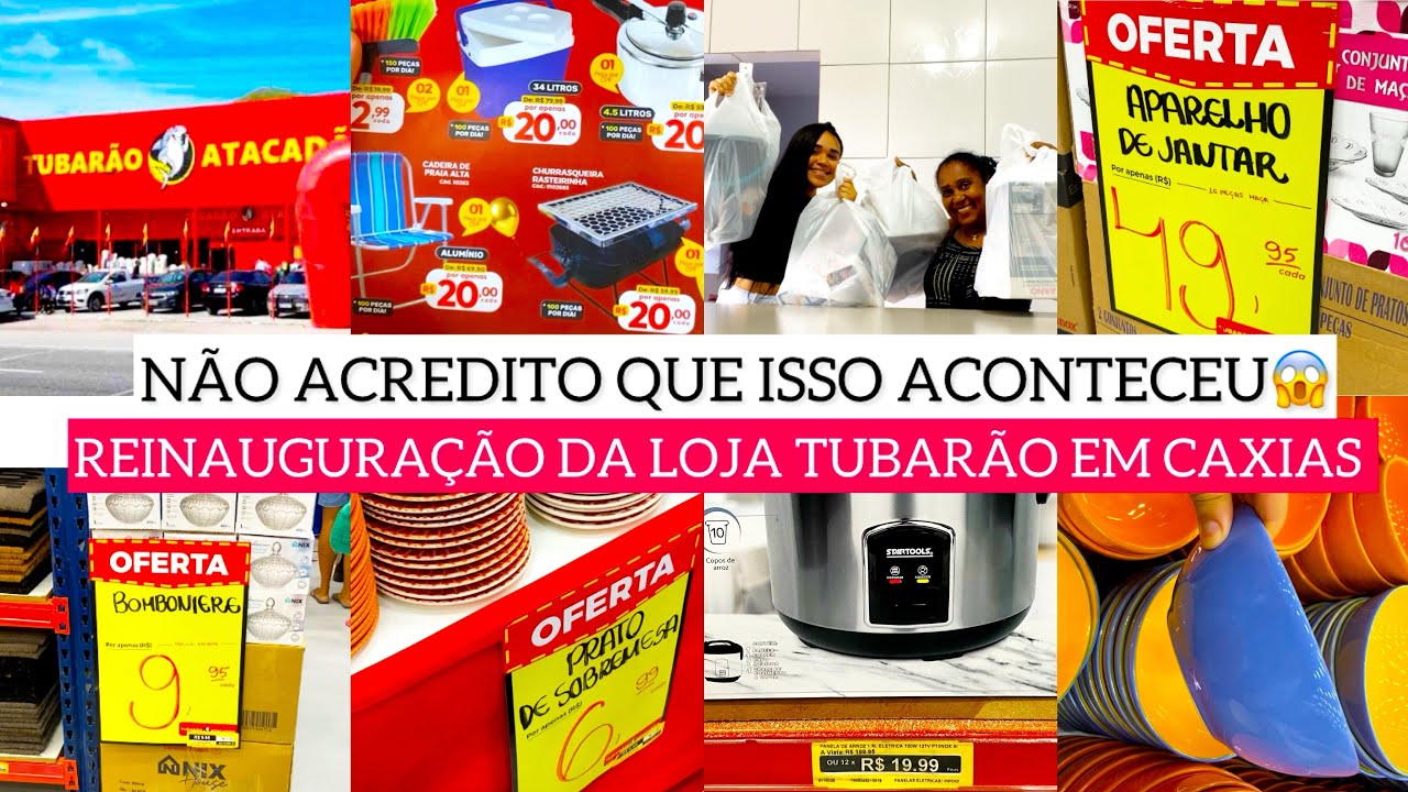 REINAUGURAÇÃO DA LOJA TUBARÃO ATACADÃO NO CENTRO DE CAXIAS | MUITA PROMOÇÃO + COMPRINHAS 