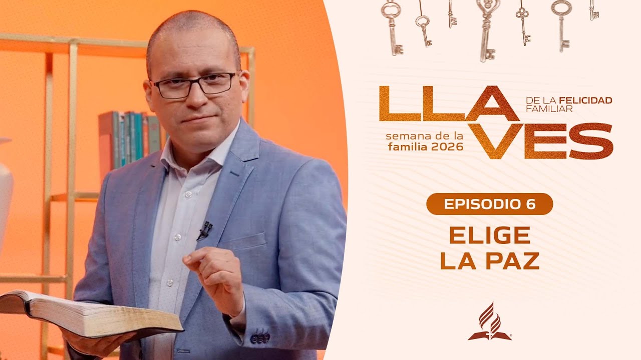 Episodio 6 | Elige la paz - Semana de la Familia 2026