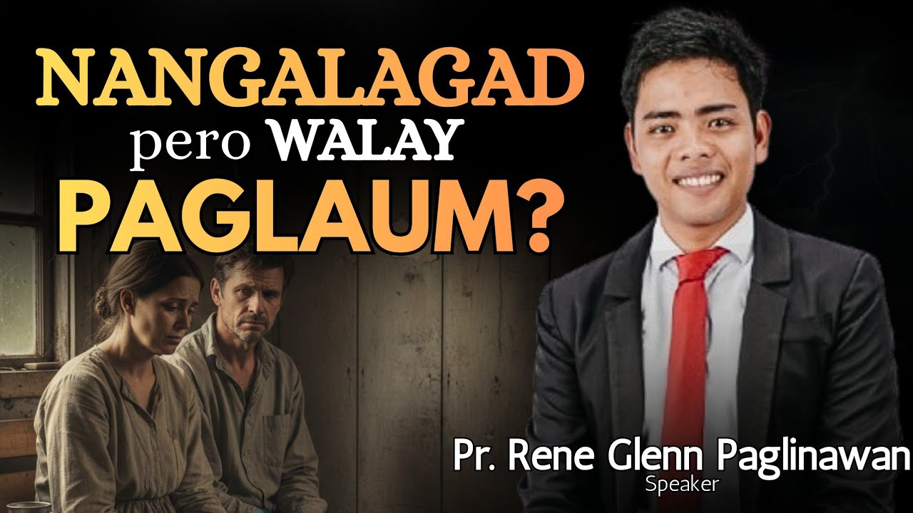 NANGALAGAD pero WALAY PAGLAUM! - Pastor Rene Glenn Paglinawan