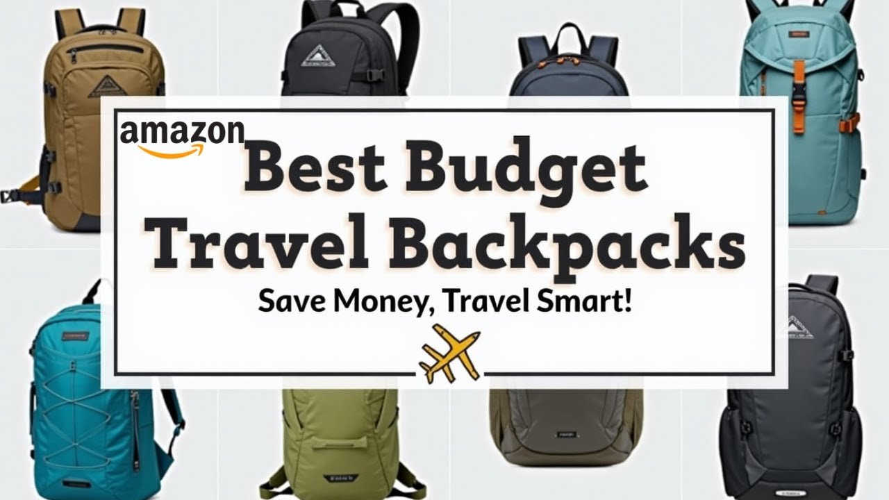 Best Budget Travel Backpacks | Don&rsquo;t Overpay on Amazon (Top 7 Picks)
