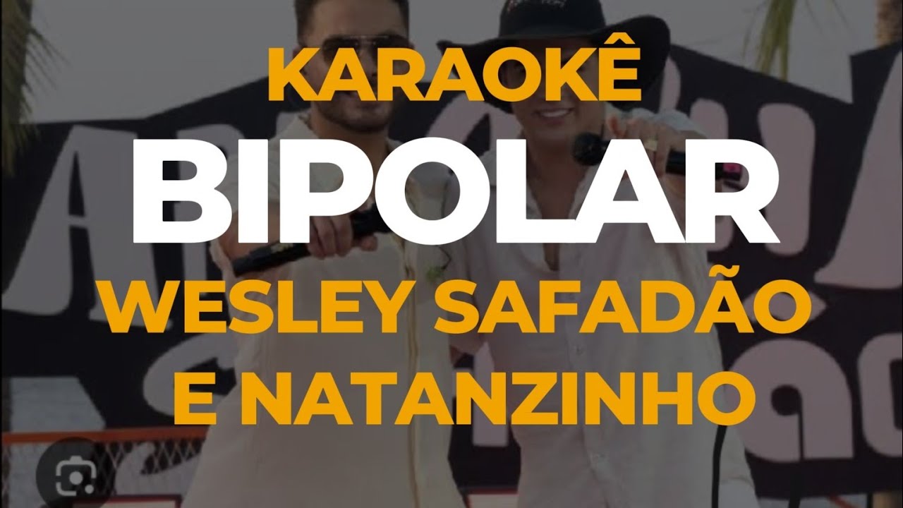 KARAOKE ARROCHA - BIPOLAR - NATANZINHO LIMA E WESLEY SAFADÃO (você é bipolar)