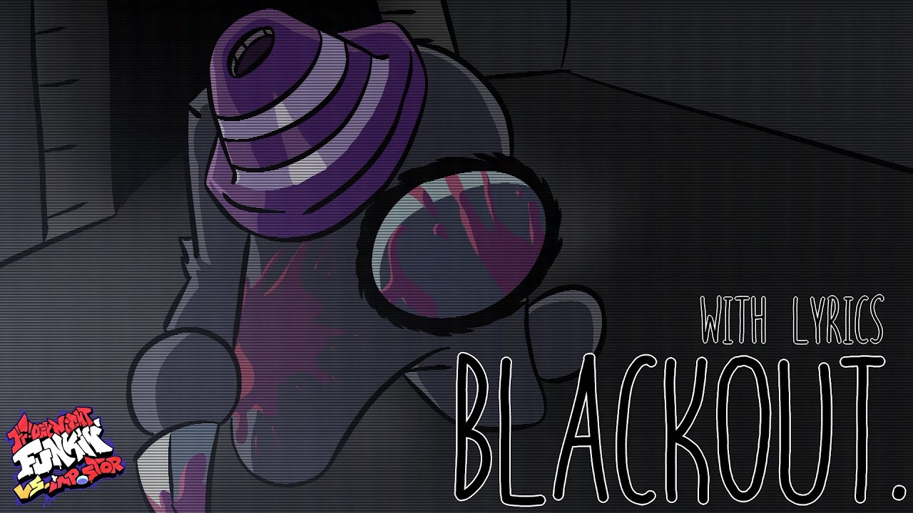 BLACKOUT with LYRICS | VS Impostor V4 with LYRICS!