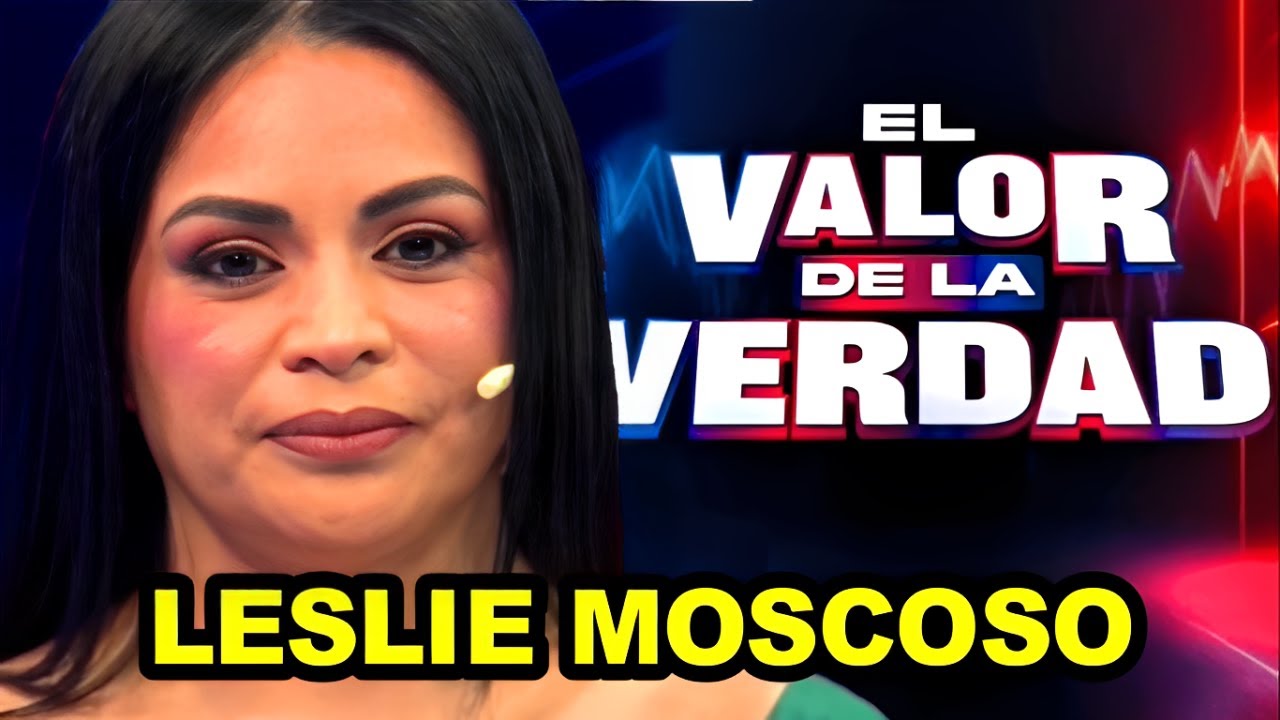 El Valor de La Verdad de Leslie Moscoso