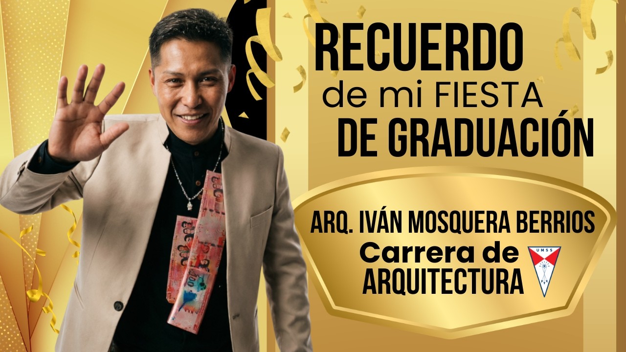 Fiesta de Egreso Arq. Iván Mosquera Berrios 7 de marzo 2026