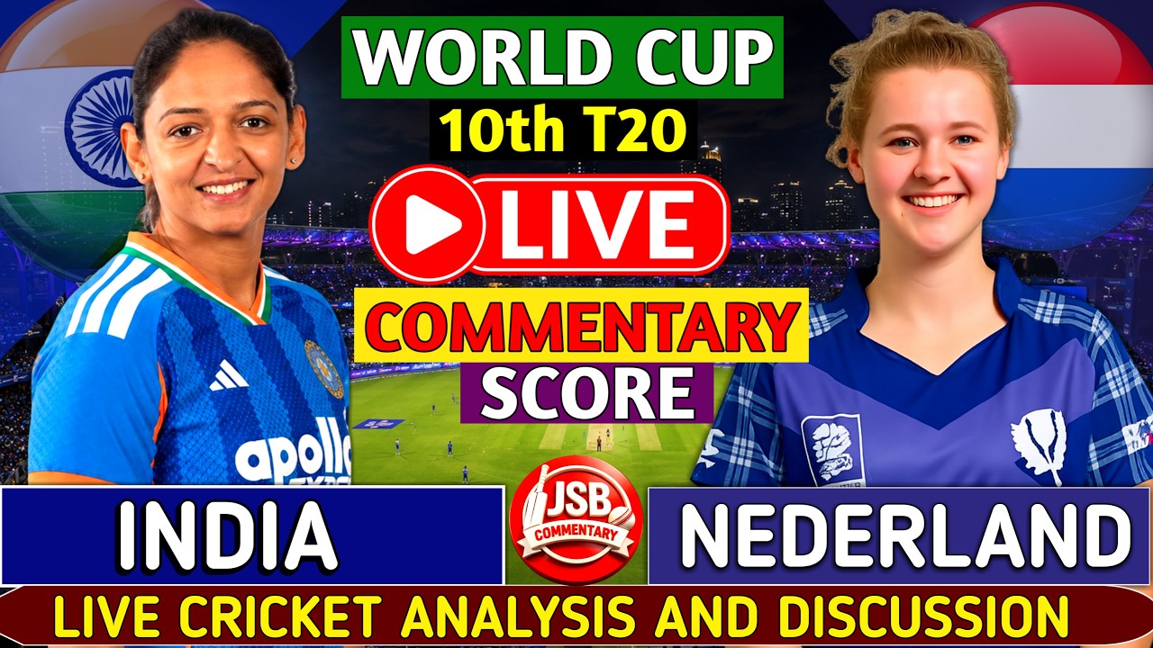 India Women vs Netherlands Women | IND W vs NED W 10th T20 | WC Live Cricket Score & Commentary