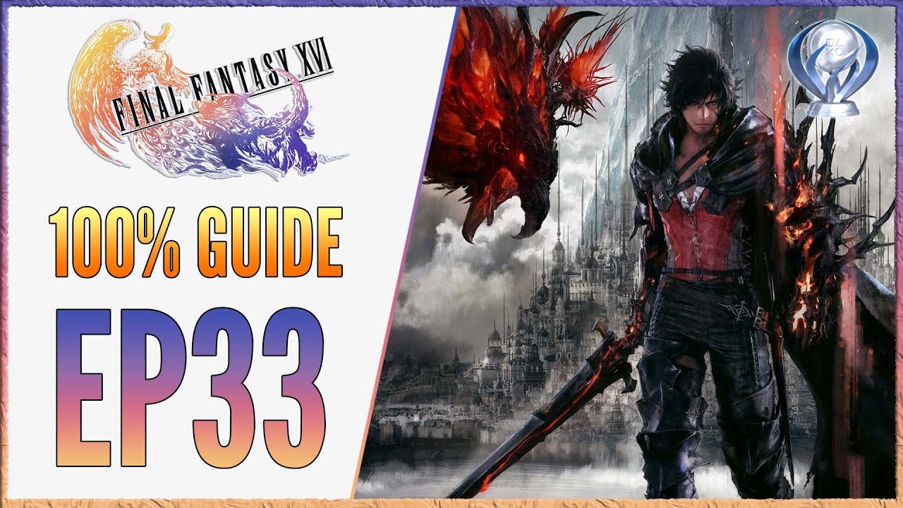[EP33] FF16 100% Walkthrough - Platinum Trophy Guide - Typhon the Transgressor