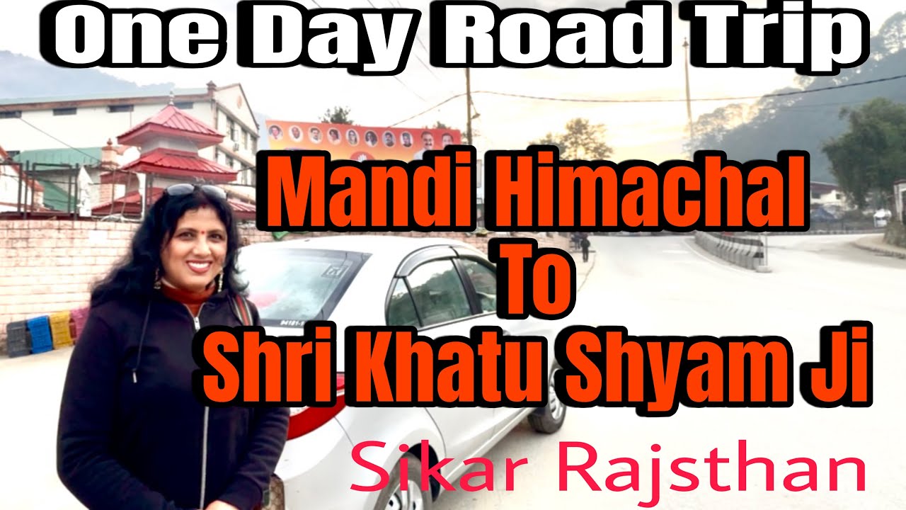 VLOG: 78 : A road trip from Mandi to Shri Khatu Shyam Dham Sikar Rajsthan.