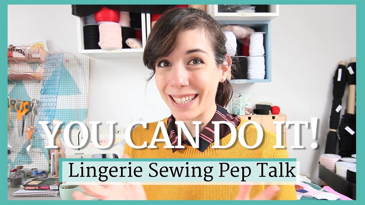 Lingerie sewing pep talk: YOU CAN DO IT!
