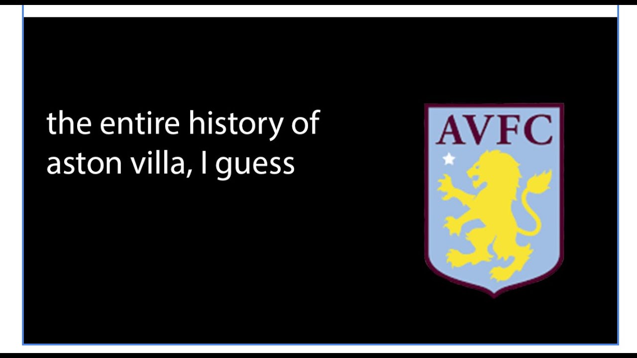 the entire history of aston villa, i guess