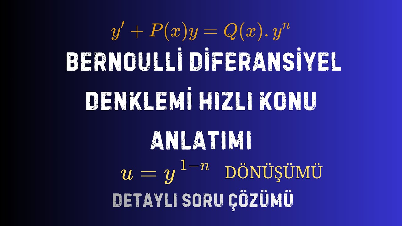 22. Diferansiyel Denklemler | Bernoulli Denklemleri: Hızlı Konu + Detaylı Soru Çözümü