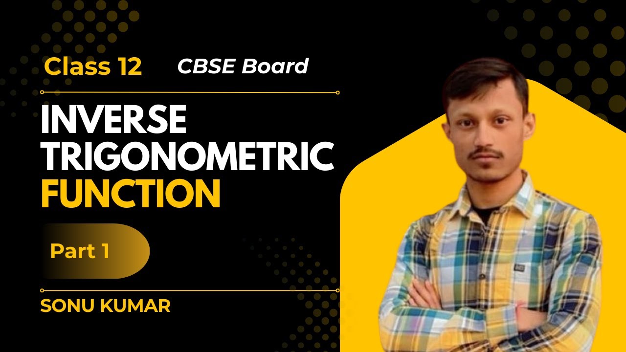 Inverse Trigonometric Function | Part 1 | Class 12 | CBSE Board