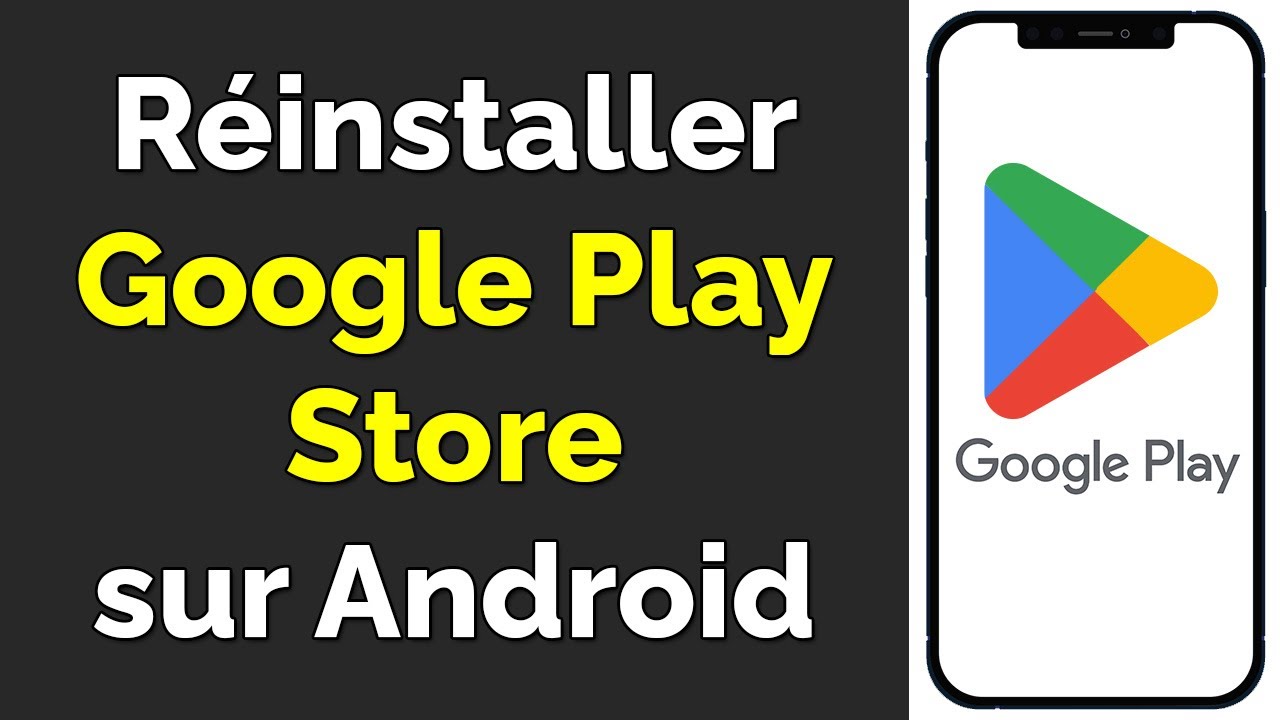 Comment r&eacute;installer Google Play Store sur Android