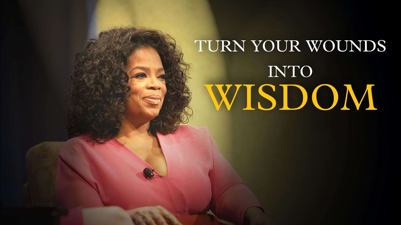 Turn your wounds into wisdom | Turn your wounds into wisdom by oprah winfrey | Motivational video