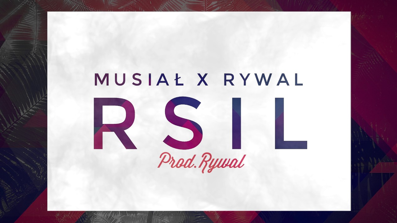 Musiał x Rywal - RSIL (ft. DJ Miszyn, prod. Rywal)