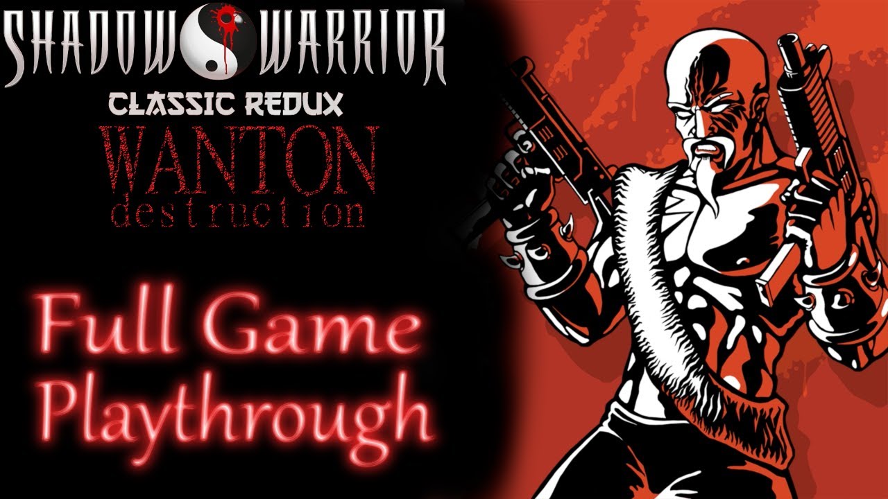 Shadow Warrior Classic Redux Wanton Destruction *Full game* Gameplay playthrough (no commentary)
