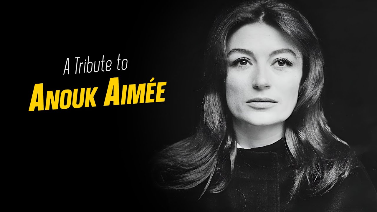 A Tribute to ANOUK AIMÉE