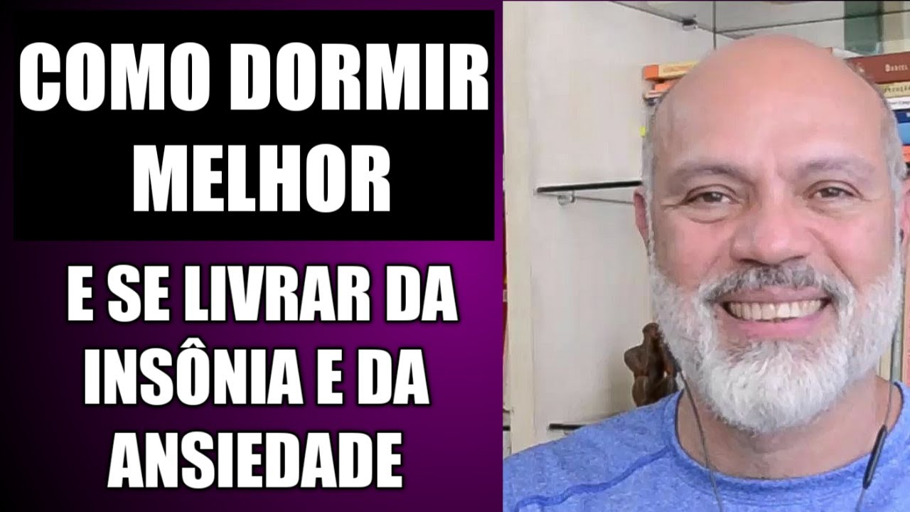COMO DORMIR MELHOR E SE LIVRAR DA INSÔNIA E DA ANSIEDADE
