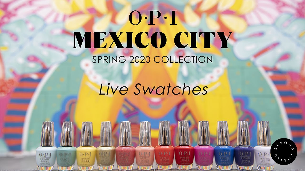 OPI Mexico City Collection - Spring 2020 Nail Color Live Swatches | Beyond Polish