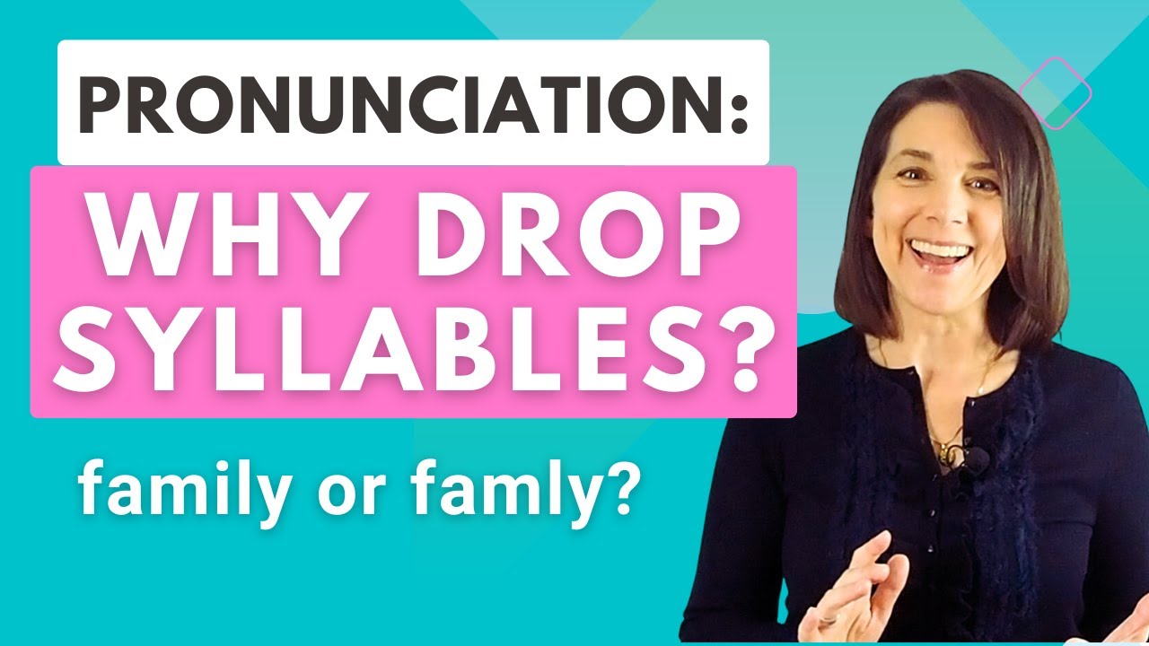 Why Drop Sounds in English? Dropped Syllables: How to pronounce family