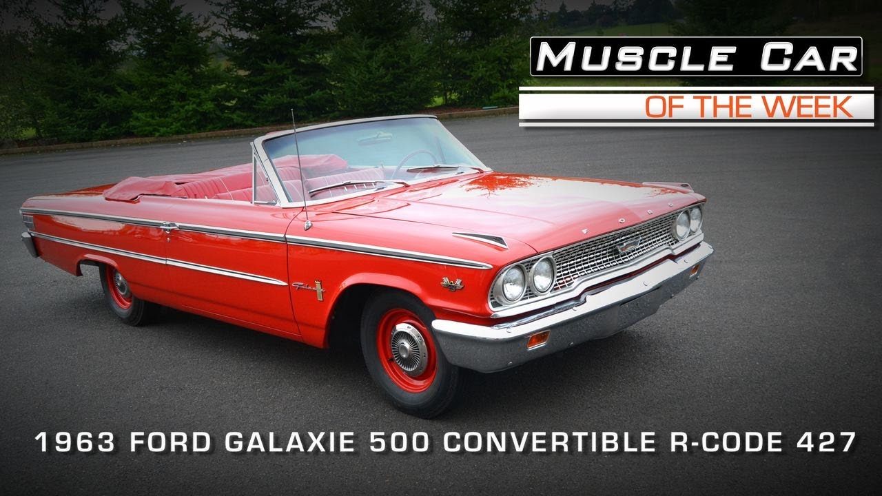 Muscle Car Of The Week Video #30: 1963 Galaxie 500 427 R-Code Convertible