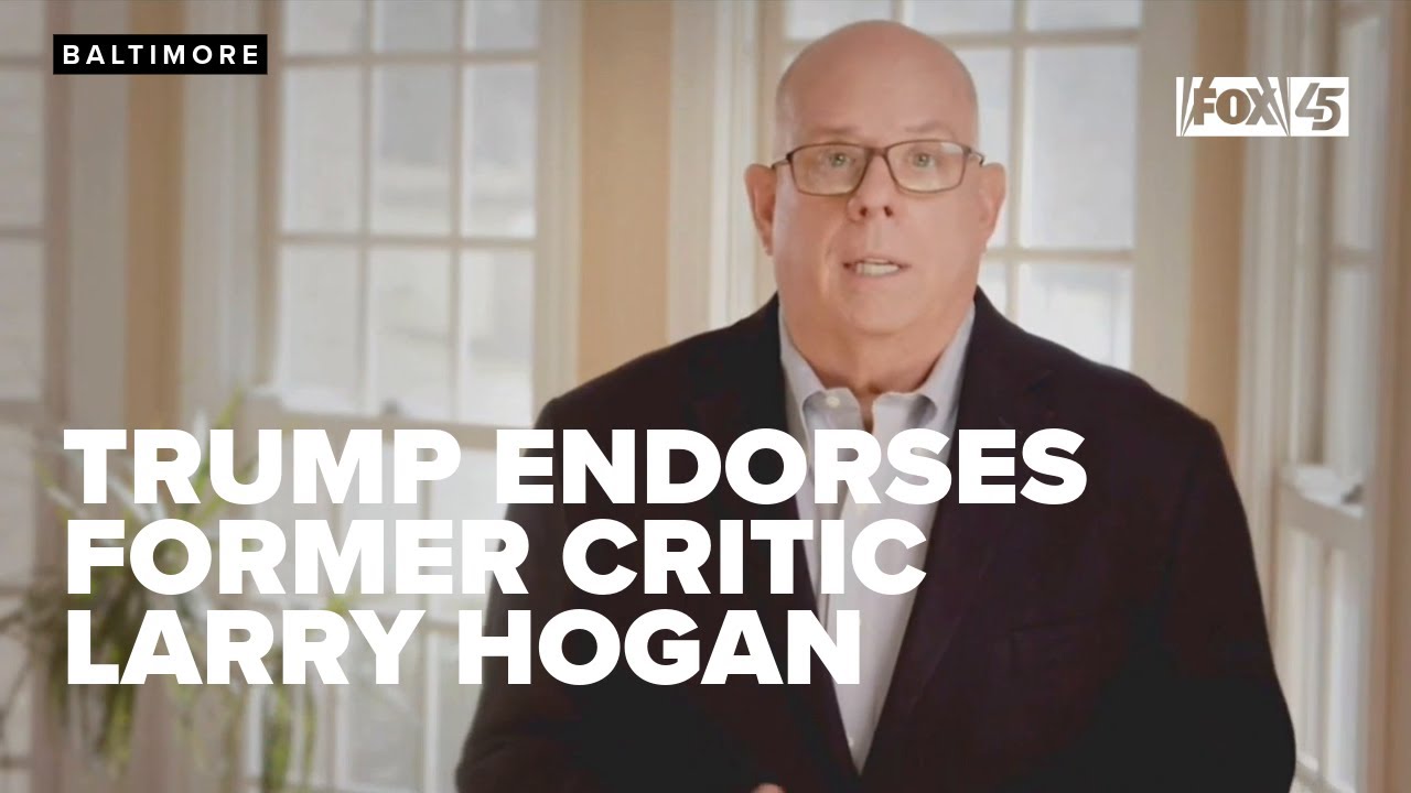 Trump endorses former critic Larry Hogan in pivotal Maryland Senate race