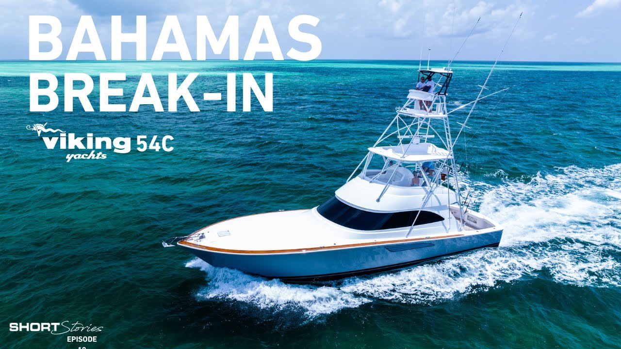 Breaking in Brand New Viking 54C In The Bahamas (Short Stories Ep.10)