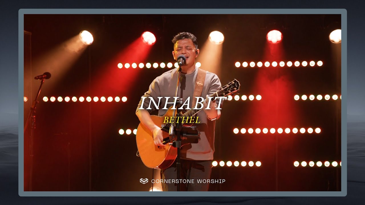 Inhabit (Bethel) &ndash; Bob Nathaniel Kharsyntiew | Cornerstone Worship