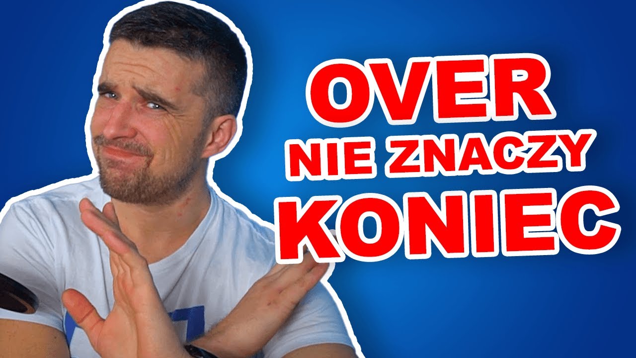OVER to nie znaczy KONIEC
