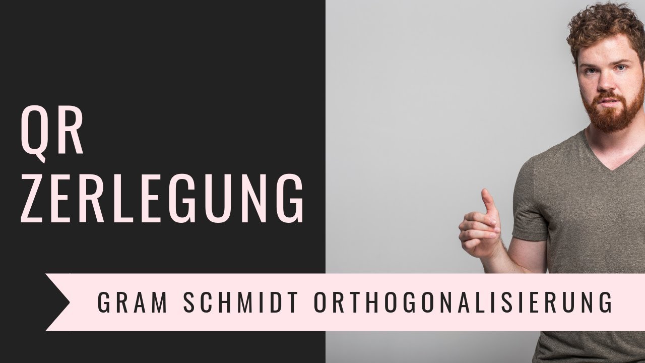 QR Zerlegung (mit Gram Schmidt Orthogonalisierung)