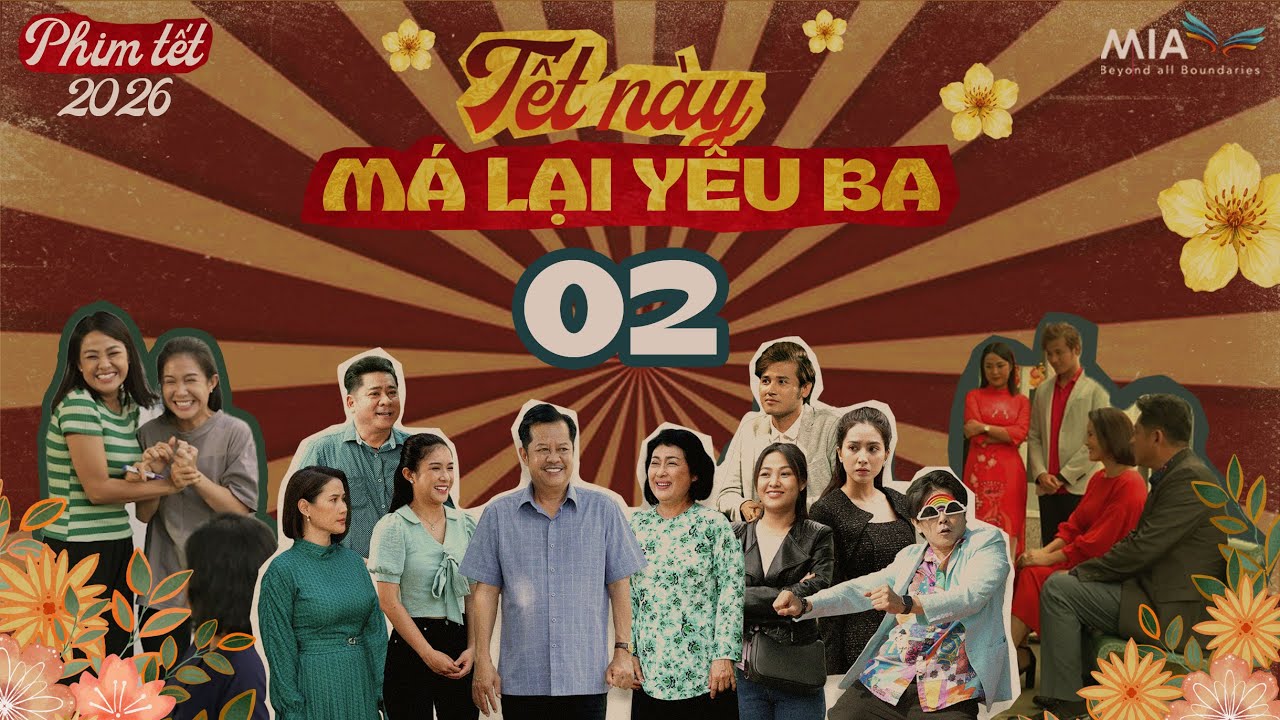 Tết Này Má Lại Yêu Ba - Tập 2 | Phim Tết 2026 | Phim Hài Tết Việt Nam Hay Mới | Phim Tết Việt Nam