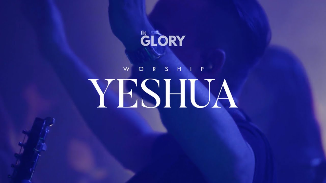 YESHUA | The Glory | worship