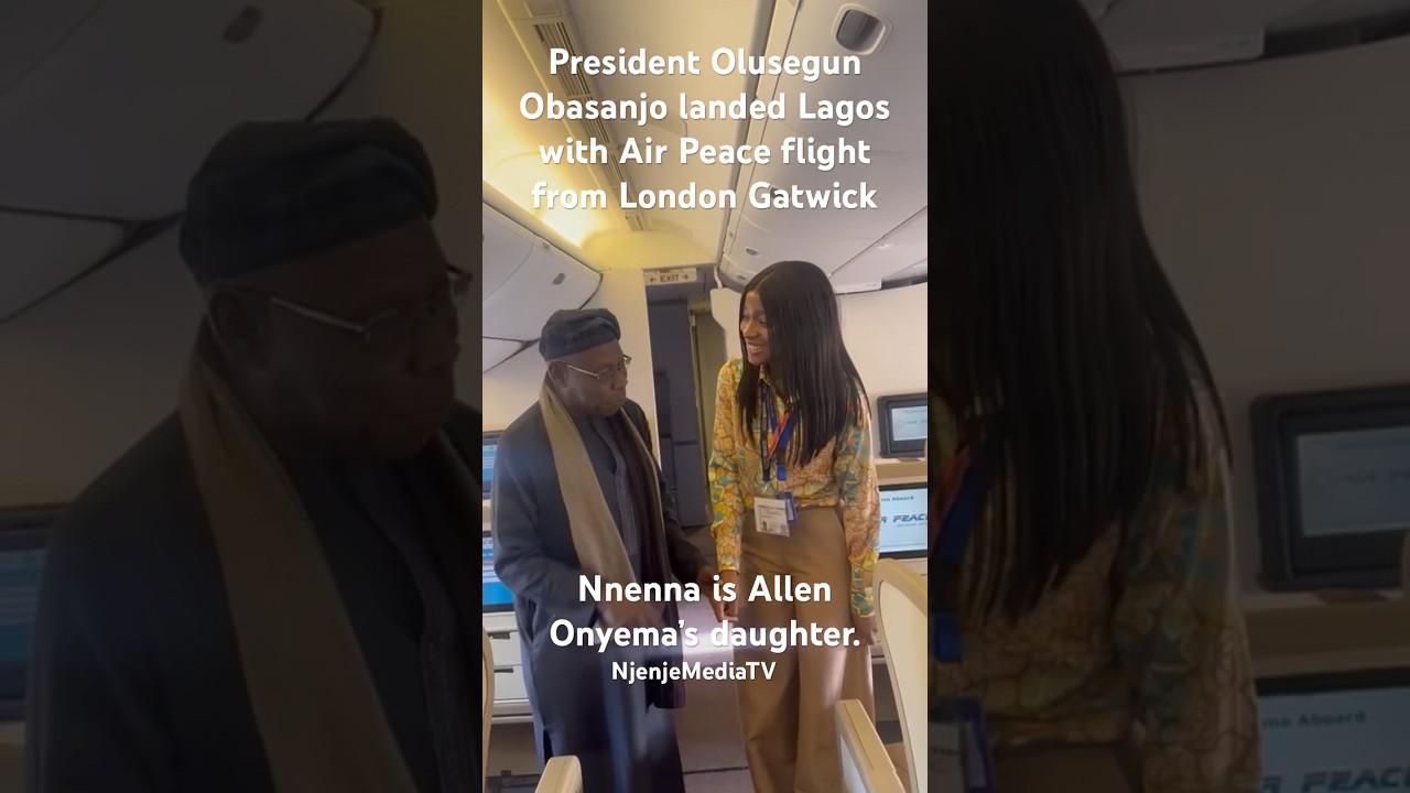 President Olusegun Obasanjo landed In Lagos with Air Peace flight From London Gatwick #NjenjeMedia